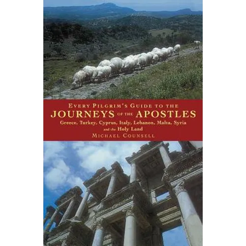 Every Pilgrim's Guide to the Journeys of the Apostles: Greece, Turkey, Italy, Lebanon, Malta, Syria and the Holy Land - Paperback