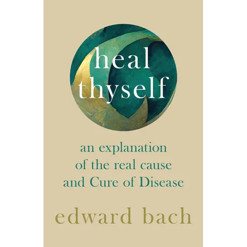 Heal Thyself: An Explanation of the Real Cause and Cure of Disease - Hardcover