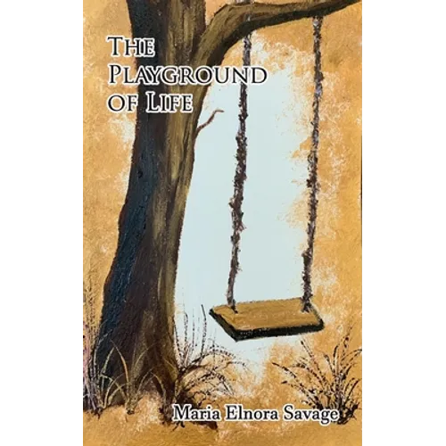 The Playground Of Life: A Collection of Poems - Paperback