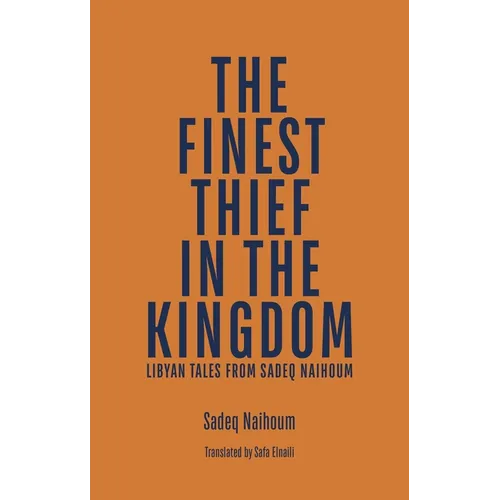 The Finest Thief in the Kingdom: Libyan Tales from Sadeq Naihoum - Paperback