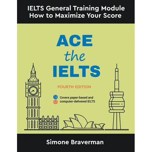 Ace the IELTS: IELTS General Module - How to Maximize Your Score (Fourth Edition) - Paperback