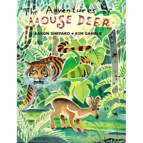 The Adventures of Mouse Deer: Favorite Folk Tales of Southeast Asia - Hardcover