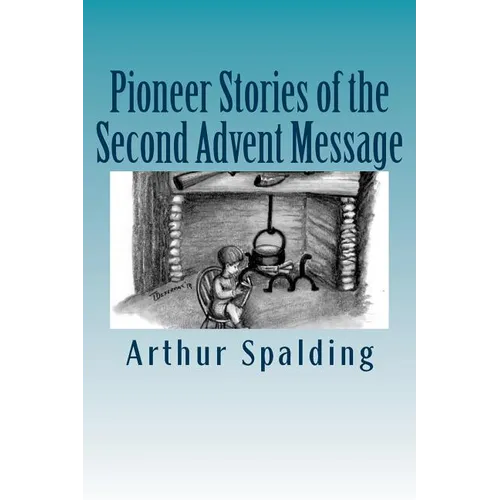 Pioneer Stories of the Second Advent Message - Paperback