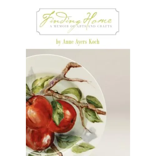 Finding Home: A Memoir of Arts and Crafts - Paperback