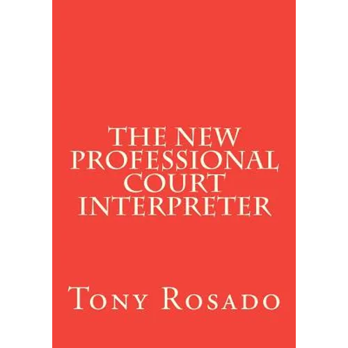 The New Professional Court Interpreter: a practical manual - Paperback