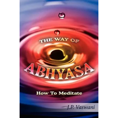 The Way of Abhyasa: How To Meditate - Paperback