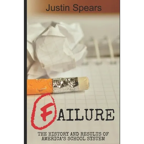 Failure: The History and Results of America's School System - Paperback