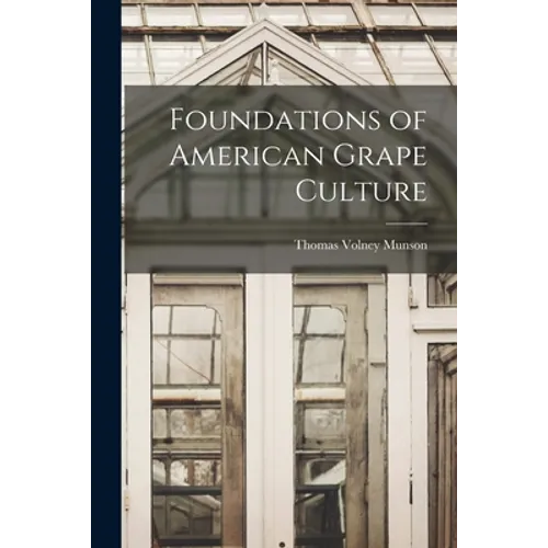 Foundations of American Grape Culture - Paperback