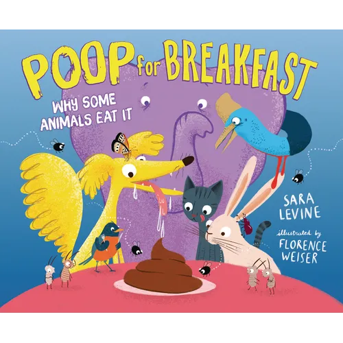 Poop for Breakfast: Why Some Animals Eat It - Hardcover