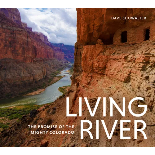 Living River: The Promise of the Mighty Colorado - Hardcover