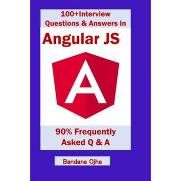 100+ Interview Questions & Answers in Angular Js: 90% Frequently Asked Interview Q & A in Angular Js - Paperback
