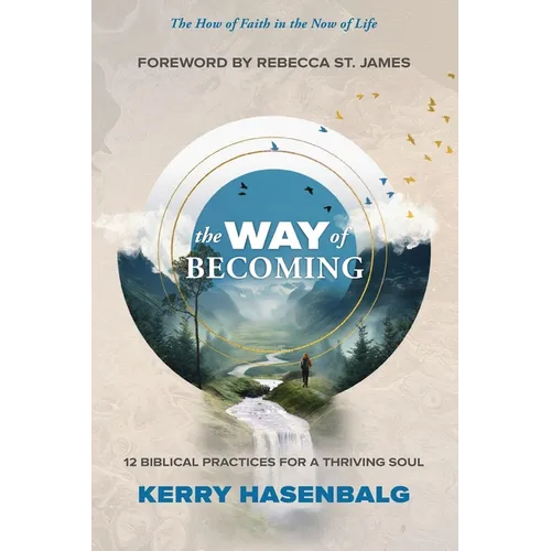 The Way of Becoming: 12 Practices For A Thriving Soul - Paperback