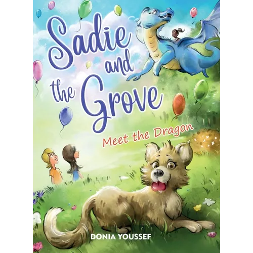 Sadie and the Grove: Meet the Dragon - Hardcover