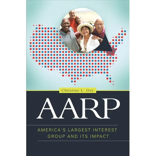 AARP: America's Largest Interest Group and Its Impact - Paperback