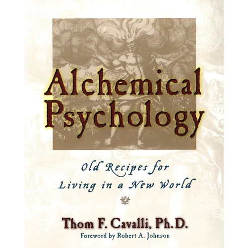 Alchemical Psychology: Old Recipes for Living in a New World - Paperback
