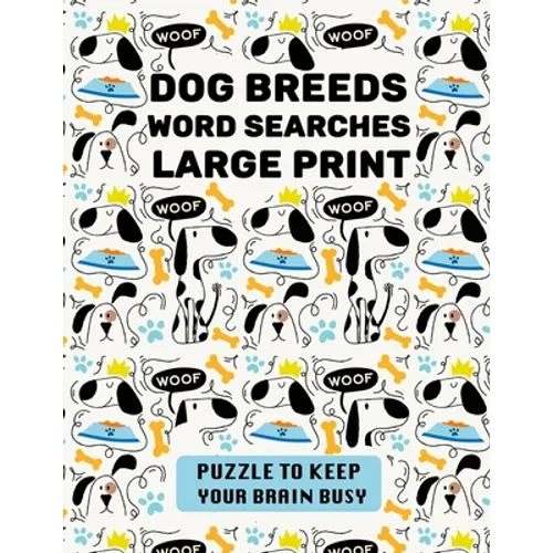 Dog Breeds Word Search Large Print: Discover More than 400 dog breeds & crossbreeds - 8.5 x 11 inches, 50 pages - Gift for Word Puzzles Lovers - Paperback