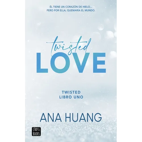 Twisted Love: Él Tiene Un Corazón de Hielo... Pero Por Ella Quemará El Mundo - Paperback