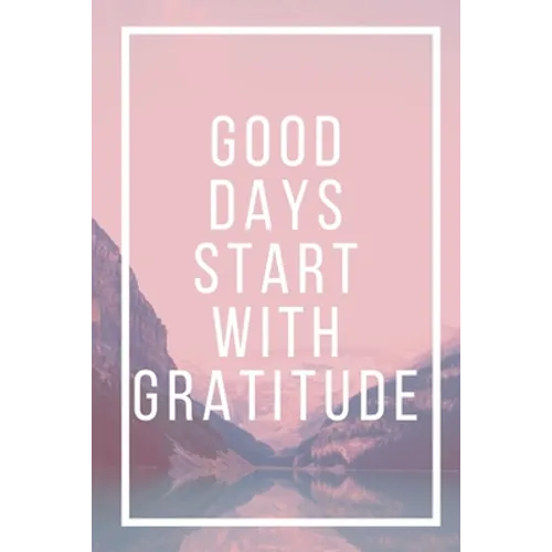 Good Days Start With Gratitude - Paperback