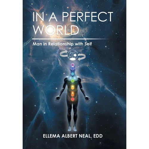 In a Perfect World: Man in Relationship with Self - Hardcover