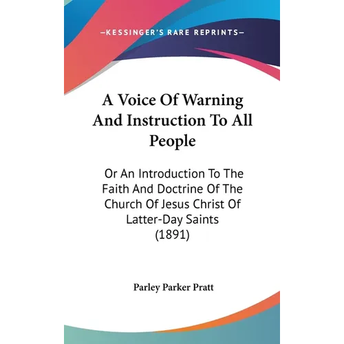 A Voice Of Warning And Instruction To All People: Or An Introduction To The Faith And Doctrine Of The Church Of Jesus Christ Of Latter-Day Saints (189 - Hardcover