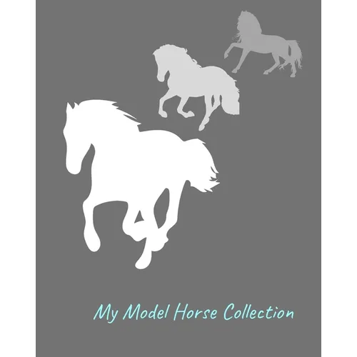 My Model Horse Collection: Inventory Guide and Reference Book for Model Horse Collectors - Paperback