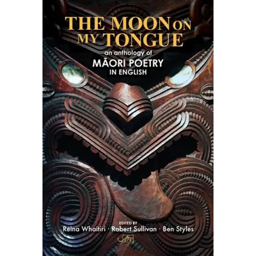 The Moon on my Tongue: an anthology of Māori poetry in English - Paperback
