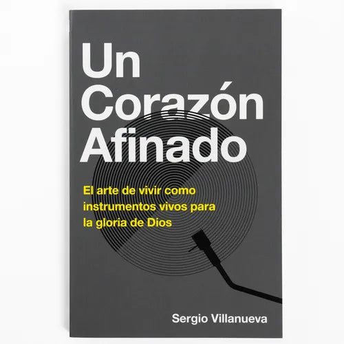 Un Corazón Afinado: El Arte de Vivir Como Instrumentos Vivos Para La Gloria de Dios - Paperback