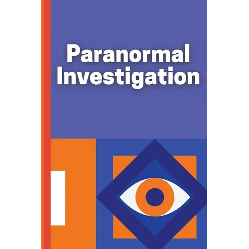 Paranormal Investigation: Paranormal Investigation Log Book Journal Notebook - Paperback