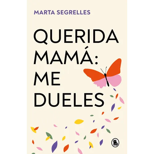 Querida Mamá Me Dueles / Dear Mom: Our Relationship Hurts Me - Paperback
