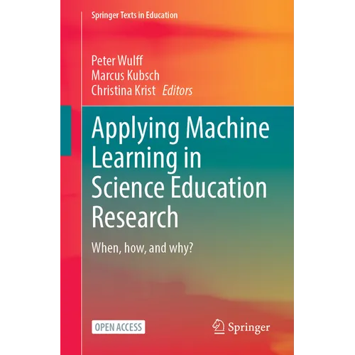 Applying Machine Learning in Science Education Research: When, How, and Why? - Paperback