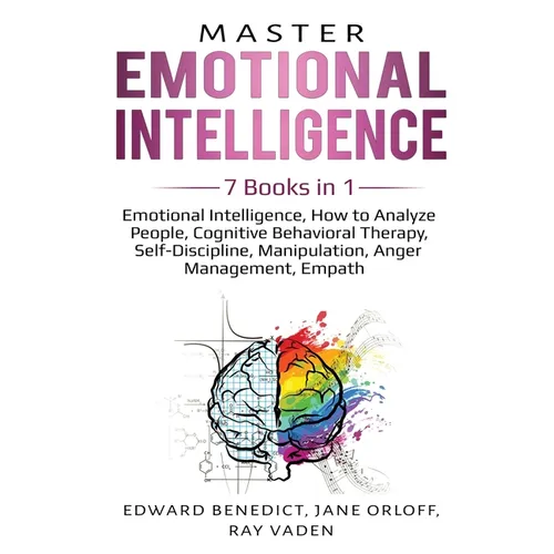Master Emotional Intelligence: 7 Books in 1: Emotional Intelligence, How to Analyze People, Cognitive Behavioral Therapy, Self-Discipline, Manipulati - Paperback