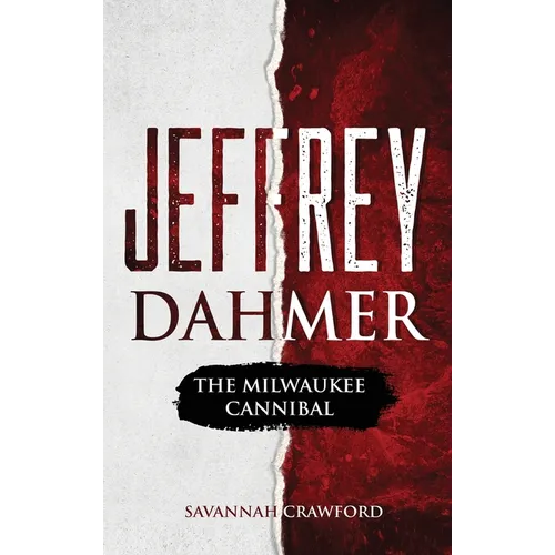 Jeffrey Dahmer: The Milwaukee Cannibal - Hardcover