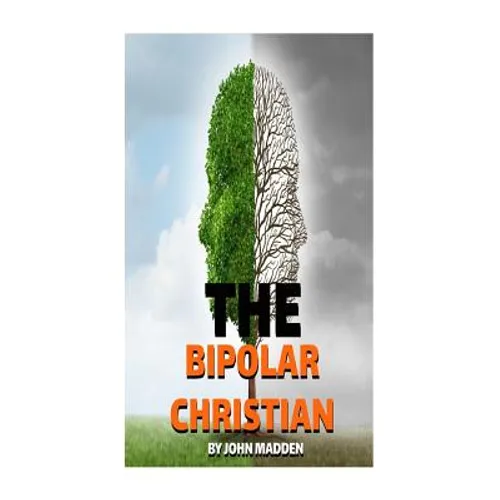 The Bipolar Christian: The Crucified and Resurrected Method - Paperback