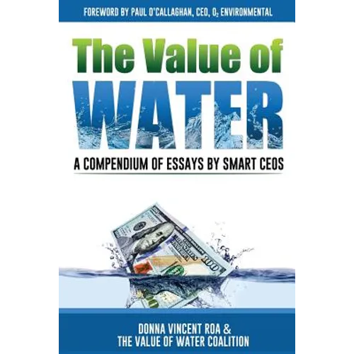 The Value of Water: A Compendium of Essays by Smart CEOs - Paperback