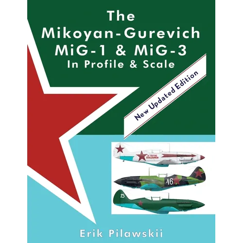 The Mikoyan-Gurevich MiG-1 & MiG-3 In Profile & Scale - Paperback