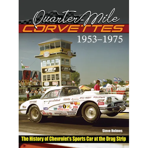 Quarter-Mile Corvettes 1953-1975: The History of Chevrolet's Sports Car at the Drag Strip - Paperback