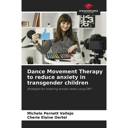 Dance Movement Therapy to reduce anxiety in transgender children - Paperback