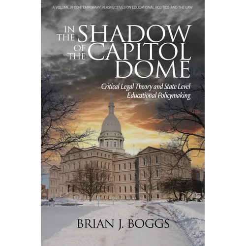 In the Shadow of the Capitol Dome: Critical Legal Theory and State Level Educational Policymaking - Paperback