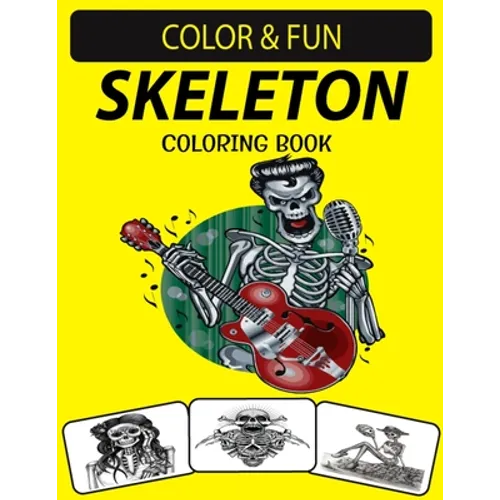Skeleton Coloring Book: An Excellent Skeleton Coloring Book for Adults Including Sugar Skeleton - Paperback