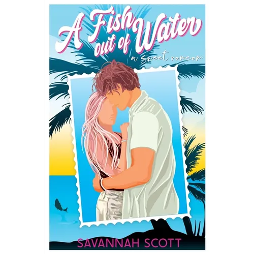 A Fish Out of Water: A sweet enemies-to-lovers romcom - Paperback