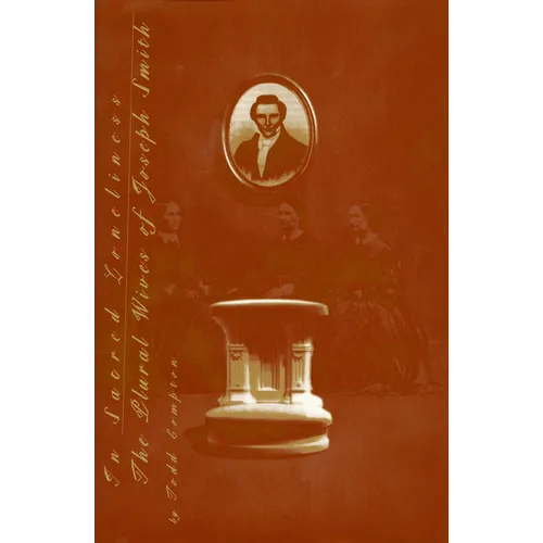 In Sacred Loneliness: The Plural Wives of Joseph Smith - Hardcover