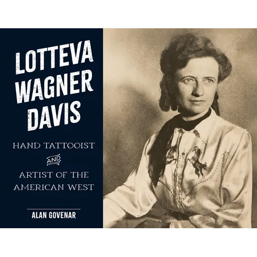 Lotteva Wagner Davis: Hand Tattooist & Artist of the American West - Hardcover