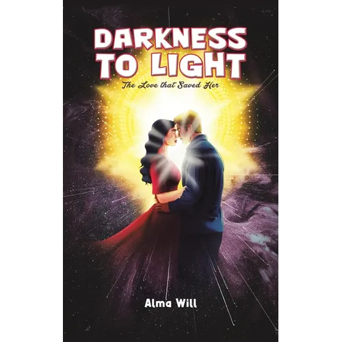 Darkness to Light: The Love that Saved Her - Hardcover