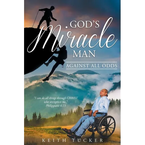 God's Miracle Man: Against All Odds - Paperback