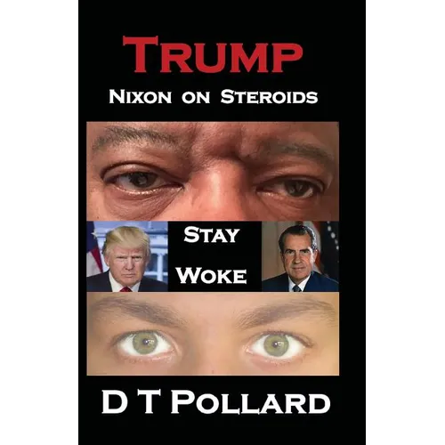 Trump - Nixon on Steroids: Stay Woke - Paperback