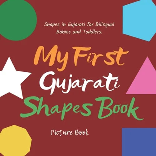 My First Gujarati Shapes Book. Shapes in Gujarati for Bilingual Babies and Toddlers. Picture Book: Gujarati Learning Book. Shapes for Kids in Gujarati - Paperback