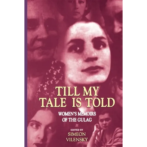 Till My Tale Is Told: Women's Memoirs of the Gulag - Paperback