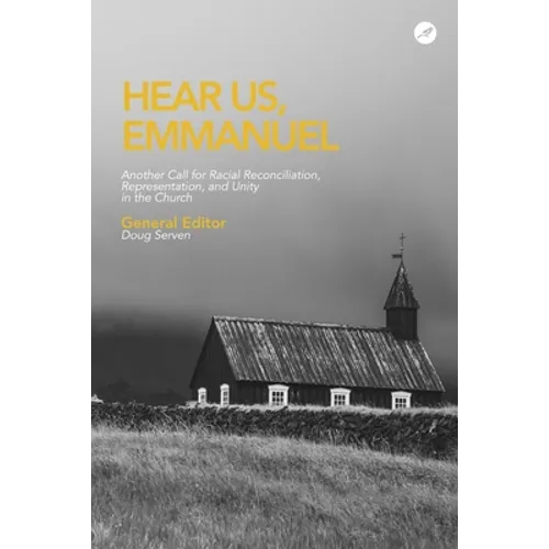 Hear Us Emmanuel: Another Call for Racial Reconciliation, Representation, and Unity in the Church - Paperback