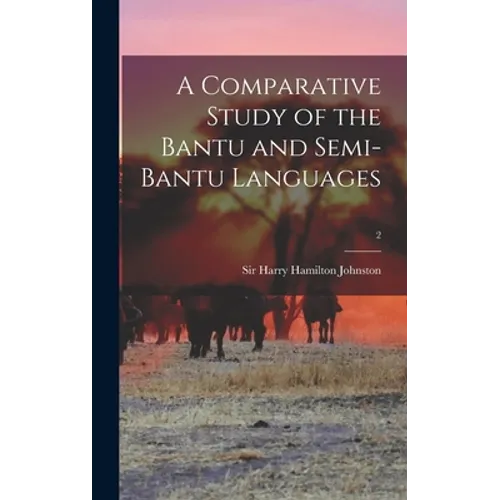 A Comparative Study of the Bantu and Semi-Bantu Languages; 2 - Hardcover