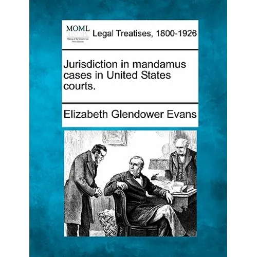 Jurisdiction in Mandamus Cases in United States Courts. - Paperback